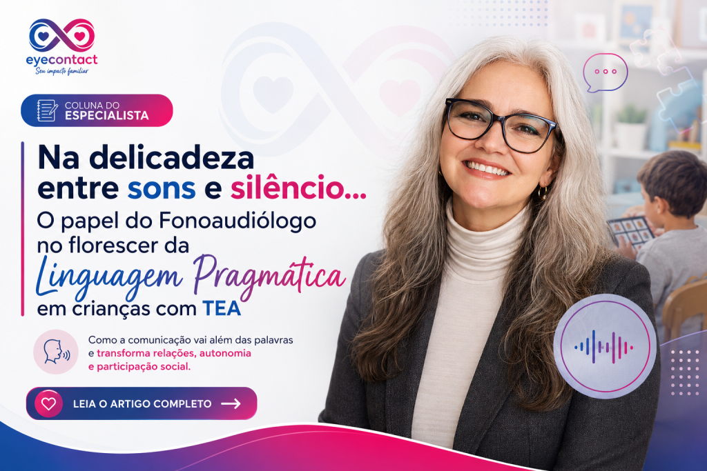 Na delicadeza entre sons e silencio…O papel do Fonoaudiologo no florescerda Linguagem Pragmatica em criancas com TEA