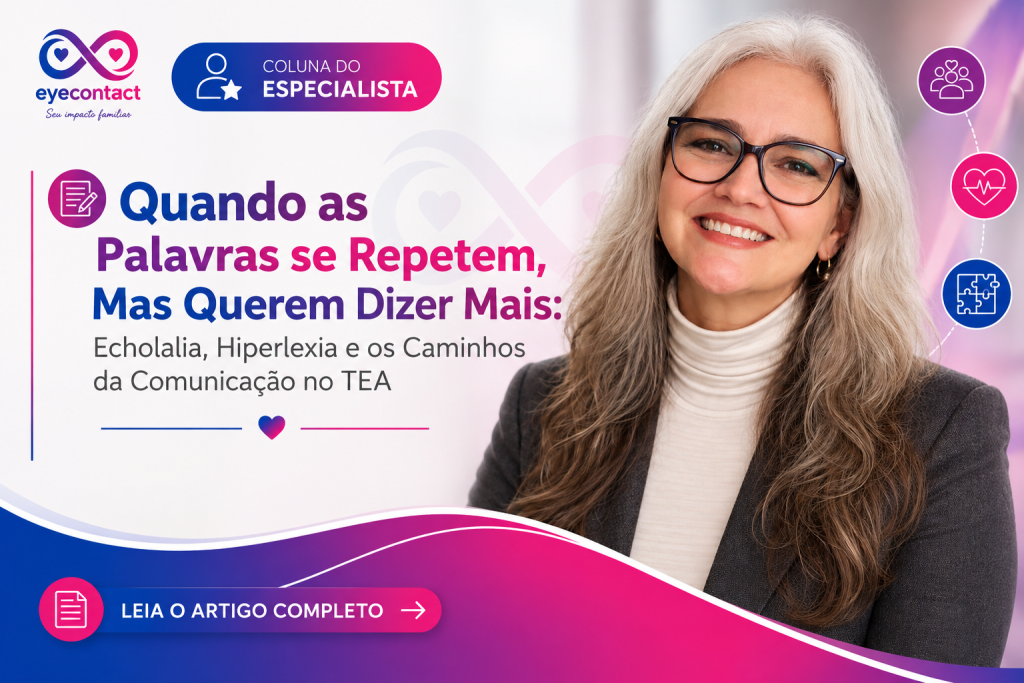 Quando as Palavras se Repetem, Mas Querem Dizer Mais: Echolalia, Hiperlexia e os Caminhos da Comunicação no TEA